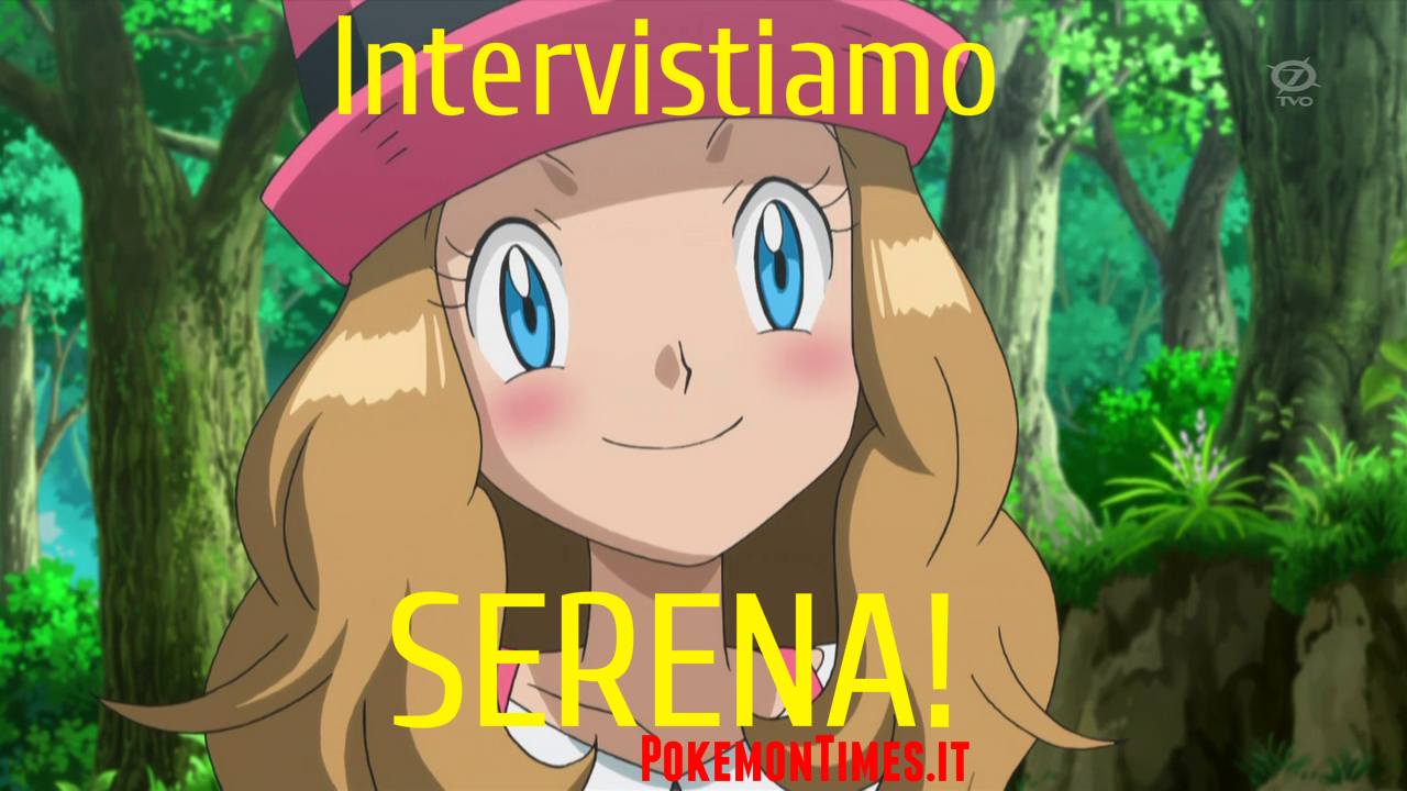 Intervista_Serena_Deborah_Morese_pokemontimes