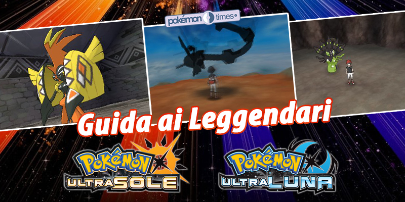 GUIDA COMPLETA] Dove trovare tutti i Pokémon Leggendari in Ultrasole e  Ultraluna – Pokémon Times, cattura tutte le novità!